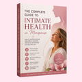The Complete Guide to Intimate Health During Menopause